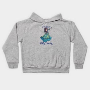 I'd rather be belly dancing Kids Hoodie